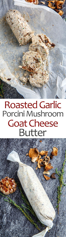 Roasted Garlic and Porcini Mushroom Goat Cheese Butter