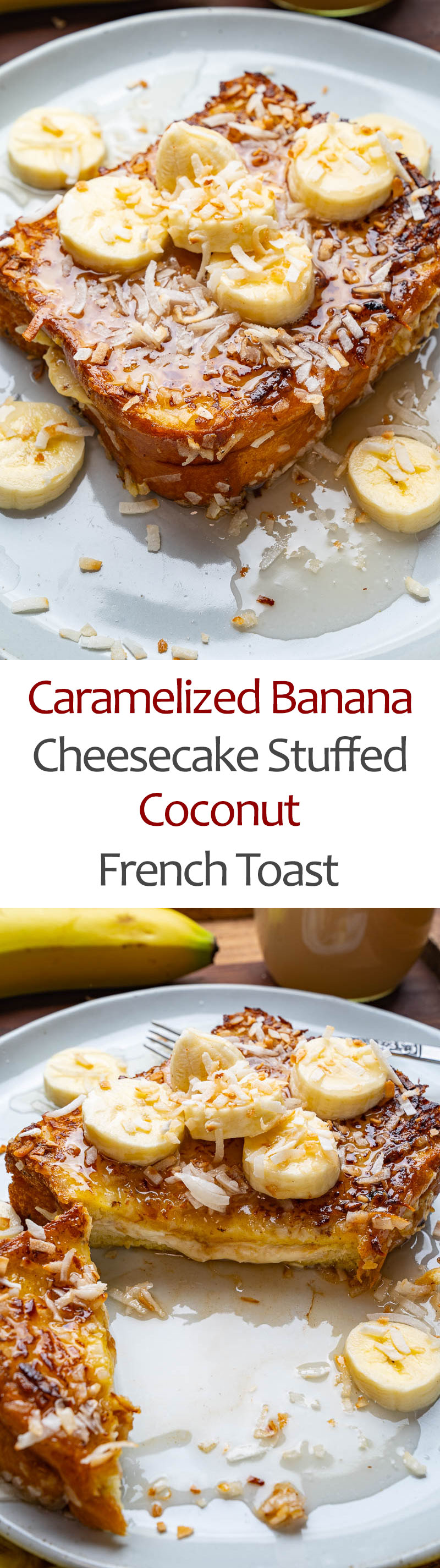 Caramelized Banana Cheesecake Stuffed Coconut French Toast